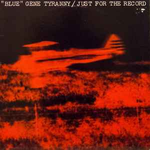 "Blue" Gene Tyranny - Just For The Record album cover