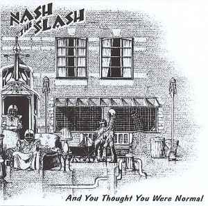 And You Thought You Were Normal - Nash The Slash