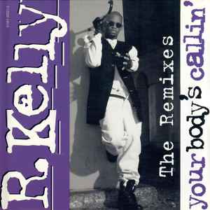 Your Body's Callin' (The Remixes) - R. Kelly