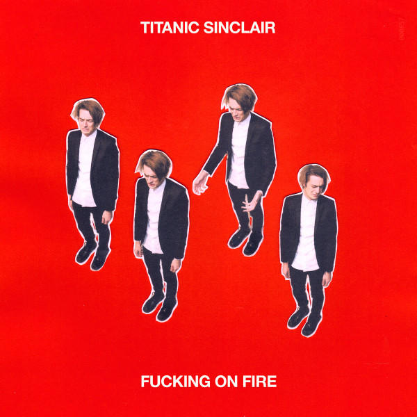 lataa albumi Titanic Sinclair - Fucking On Fire