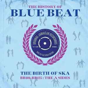The History Of Blue Beat - The Birth Of Ska BB51 - BB75 A Sides 
