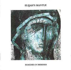 Remedies In Heresies - Elijah's Mantle