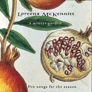 A Winter Garden (Five Songs For The Season) - Loreena McKennitt