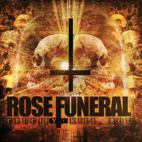 Rose Funeral – Crucify.Kill.Rot. (2020, State Of Splatter, Vinyl) - Discogs