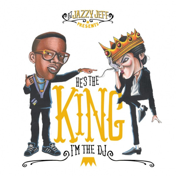 DJ JAZZY JEFF Presents HE’S THE KING