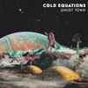 Cold Equations - Ghost Town