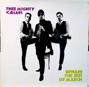 Thee Mighty Caesars - Beware The Ides Of March