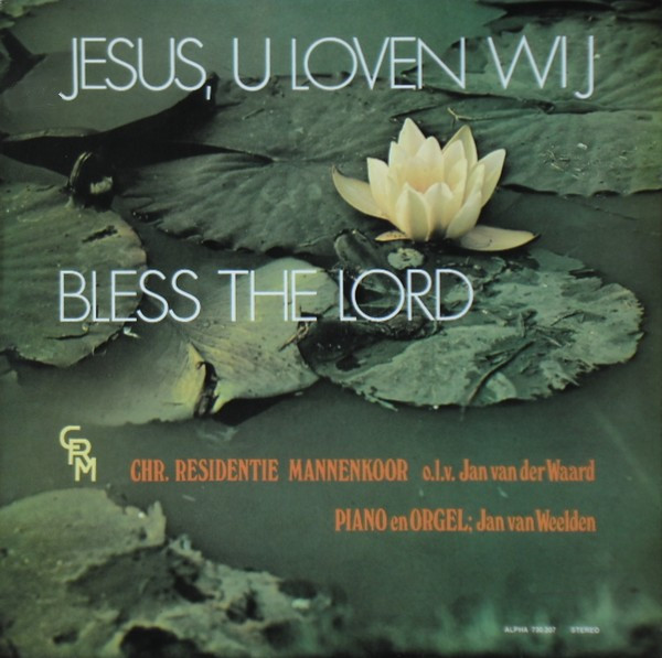 last ned album Chr Residentie Mannenkoor - Jesus U Loven Wij Bless The Lord