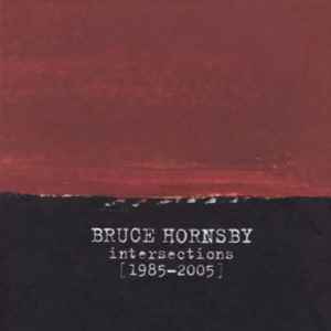 Bruce Hornsby – Intersections [1985-2005] (2006, CD) - Discogs