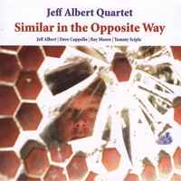 Jeff Albert Quartet - Similar In The Opposite Way album cover