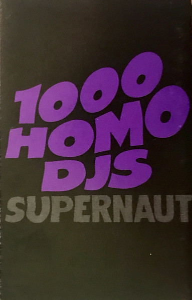 1000 Homo DJs - Supernaut | Releases | Discogs