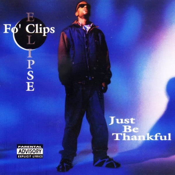 Fo' Clips Eclipse – Just Be Thankful (CD) - Discogs