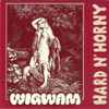 Wigwam (3) - Hard N' Horny