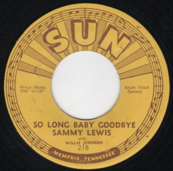 Sammy Lewis With Willie Johnson - So Long Baby Goodbye / I Feel