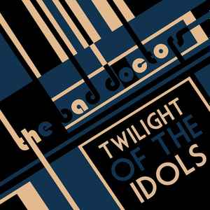 The Bad Doctors - Spit It Out / Twilight Of The Idols album cover