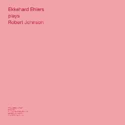 Plays Robert Johnson - Ekkehard Ehlers