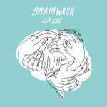 Cover of Brainwash, 2018-03-00, Vinyl