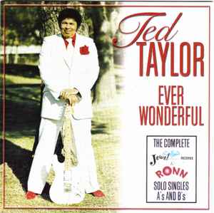Ted Taylor - Ever Wonderful (The Complete Jewel And Ronn Solo Singles A's And B's) album cover