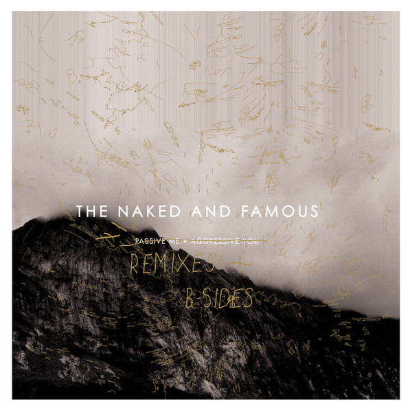 The Naked And Famous Passive Me Aggressive You B Sides 2013