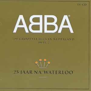 ABBA - 25 Jaar Na 'Waterloo' (De Grootste Hits In Nederland Deel 2)
