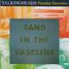 Talking Heads - Sand In The Vaseline - Popular Favorites: 1976-1983