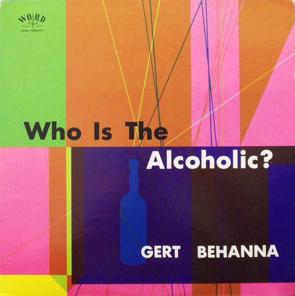 Gert Behanna – Who Is The Alcoholic? (1965, Vinyl) - Discogs