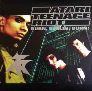 Atari Teenage Riot - Burn, Berlin, Burn! album cover