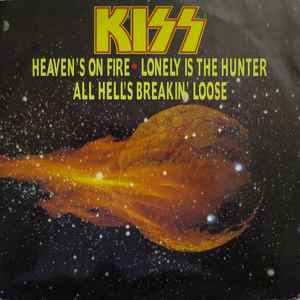 Kiss - Heaven's On Fire / Lonely Is The Hunter / All Hell's Breaking Loose