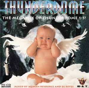 Thunderdome - The Megamix Of Thunderdome 1-5! - Human Resource And DJ Reyes