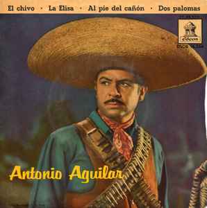 Antonio Aguilar - El Chivo | Releases | Discogs