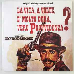 La Vita, A Volte, E' Molto Dura, Vero Provvidenza? (Original Motion Picture Soundtrack) - Ennio Morricone