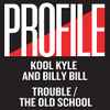 Kool Kyle* And Billy Bill - Trouble / The Old School