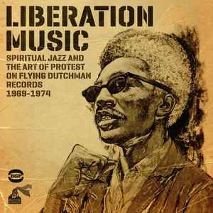 Various - Liberation Music (Spiritual Jazz And The Art Of Protest On Flying Dutchman Records 1969-1974)