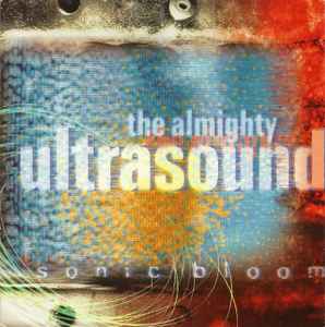 The Almighty Ultrasound – Sonic Bloom (1996, CD) - Discogs