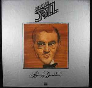 Benny Goodman – Giants Of Jazz - Benny Goodman (1979, Vinyl) - Discogs