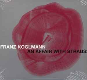 Franz Koglmann - An Affair With Strauss