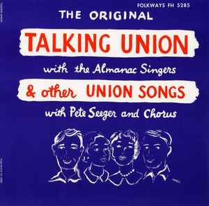 Pete Seeger & Chorus - The Original Talking Union With The Almanac Singers & Other Union Songs With Pete Seeger & Chorus album cover