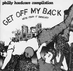 Various - Philly Hardcore Compilation - Get Off My Back (We're Doing It Ourselves) album cover
