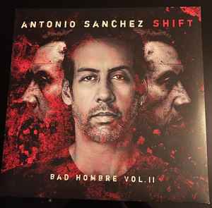 Antonio Sanchez (2) - Shift (Bad Hombre Vol.II) album cover