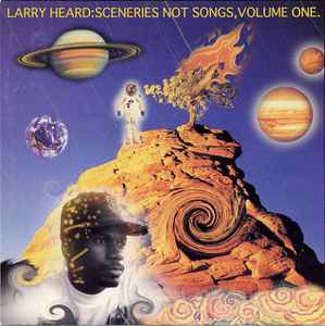 Larry Heard – Sceneries Not Songs, Volume One. (1994, CD) - Discogs