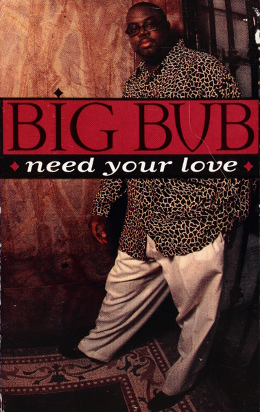 Big Bub – Need Your Love (1997, Cassette) - Discogs