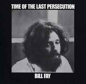 Time Of The Last Persecution - Bill Fay