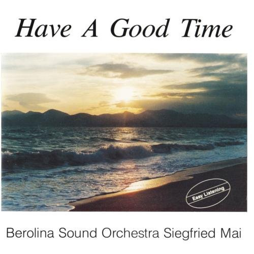 Album herunterladen Berolina Sound Orchestra Siegfried Mai - Have A Good Time
