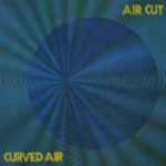 Curved Air – Air Cut (1973, Gatefold, Vinyl) - Discogs