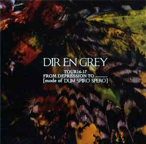 Dir En Grey – Tour16-17 From Depression To ______ [Mode Of Dum