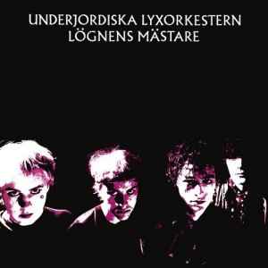 Underjordiska Lyxorkestern - Lögnens Mästare