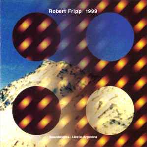 Robert Fripp - 1999 (Soundscapes - Live In Argentina) album cover