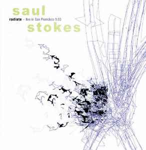 Saul Stokes - Radiate - Live In San Francisco 9.03
