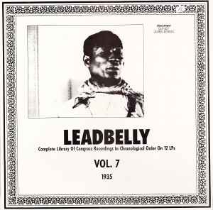 Vol. 7 1935 (Complete Library Of Congress Recordings In Chronological Order On 12 LPs) - Leadbelly