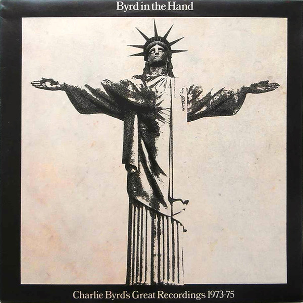 Обложка конверта виниловой пластинки Charlie Byrd - Byrd In The Hand: Charlie Byrd's Great Recordings 1973-75